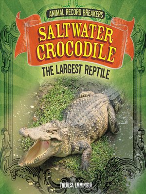 cover image of Saltwater Crocodile: The Largest Reptile